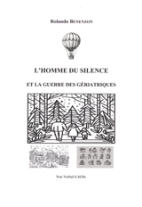 L'homme du silence. L'homme du silence et la guerre des gériatriques - Rolando Omar Benenzon