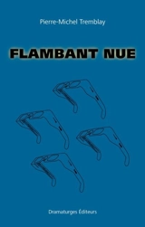 Flambant nue - Tremblay, Pierre-Michel