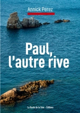 Paul, l'autre rive - Annick Perez