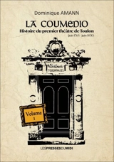 La Coumedio. Vol. 1. Histoire du premier théâtre de Toulon : juin 1765-juin1830 - Dominique Amann