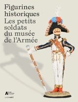 Figurines historiques : les petits soldats du musée de l'Armée - Henry Müller