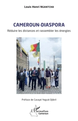 Cameroun-diaspora : réduire les distances et rassembler les énergies - Louis Henri Ngantcha