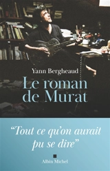 Le roman de Murat - Yann Bergheaud