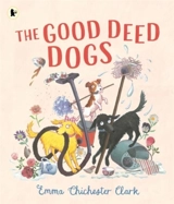 Good Deed Dogs - Emma Chichester Clark