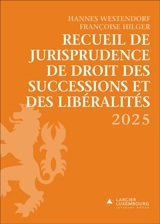 Recueil de jurisprudence de droit des successions et des libéralités 2025 - Françoise Hilger