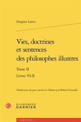 Vie, doctrines et sentences des philosophes illustres. Vol. 2. Livres VI-X - Diogène Laërce
