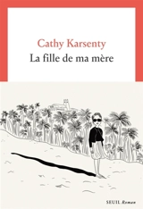 La fille de ma mère - Cathy Karsenty