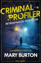 Retrouvailles mortelles : Criminal Profiler, T3 - Mary T. Burton
