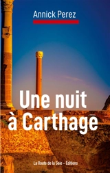 Une nuit à Carthage - Annick Perez