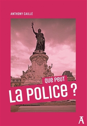 Que peut la police ? - Anthony Caillé