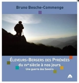 Eleveurs-bergers des Pyrénées du XVe siècle à nos jours : une guerre des savoirs - Bruno Besche-Commenge
