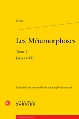 Les métamorphoses. Vol. 1. Livres I-VII - Ovide