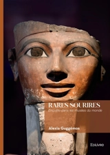 Rares sourires : Enquête dans les musées du monde - Alexia Guggémos