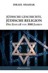 Jüdische Geschichte, Jüdische Religion : Der Einfluß von 3000 Jahren - Israel Shahak