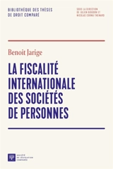 La fiscalité internationale des sociétés de personnes : étude critique des images fiscales à la lumière des droits britannique et américain - Benoit Jarige