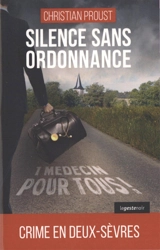 Silence sans ordonnance : crime en Deux-Sèvres - Christian Proust