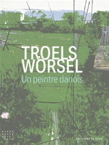 Troels Wörsel : un peintre danois