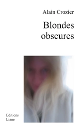 Blondes obscures - Alain Crozier