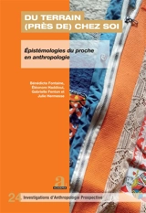 Du terrain (près de) chez soi : épistémologies du proche en anthropologie