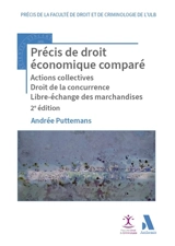Précis de droit économique comparé : actions collectives, droit de la concurrence, libre-échange des marchandises - Andrée Puttemans