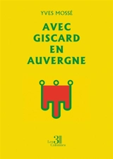 Avec Giscard en Auvergne - Yves Mossé