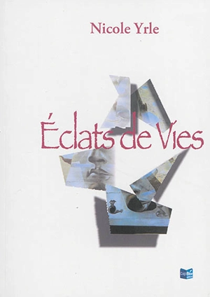 Eclats de vies - Nicole Yrle