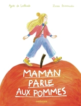 Maman parle aux pommes - Agnès de Lestrade
