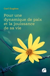 Pour une dynamique de paix et la jouissance de sa vie - Eugène, Carl