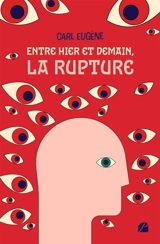 Entre hier et demain, la rupture - Eugène, Carl