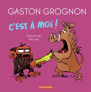 Gaston grognon. C'est à moi ! - Suzanne Lang