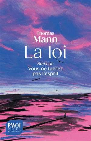 La loi. Vous ne tuerez pas l'esprit - Thomas Mann