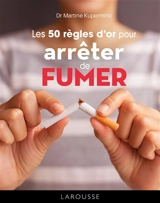 Les 50 règles d'or pour arrêter de fumer - Martine Kuperminc