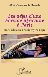 Les défis d'une héroïne africaine à Paris : Anne Marcelle brise le mythe nègre - Dominique de Marseille Asie