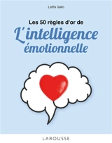 Les 50 règles d'or de l'intelligence émotionnelle - Latifa Gallo