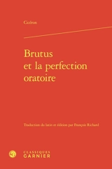 Brutus et la perfection oratoire - Cicéron