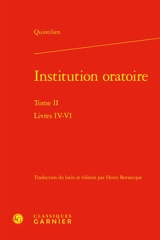 Institution oratoire. Vol. 2. Livres IV-VI - Quintilien