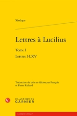 Lettres à Lucilius. Vol. 1. Lettres I-LXV - Sénèque