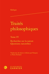 Traités philosophiques. Vol. 4. Recherches sur la nature (Questions naturelles) - Sénèque