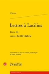 Lettres à Lucilius. Vol. 3. Lettres XCIII-CXXIV - Sénèque