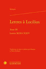 Lettres à Lucilius. Vol. 3. Lettres XCIII-CXXIV - Sénèque