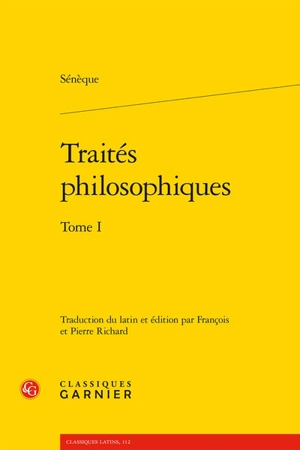 Traités philosophiques. Vol. 1 - Sénèque
