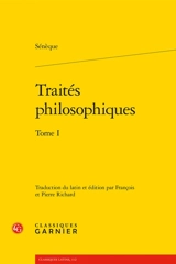 Traités philosophiques. Vol. 1 - Sénèque