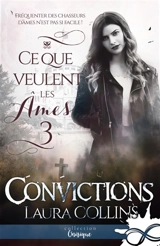 Convictions : Ce que veulent les âmes, T3 - Collins, Laura