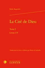 La cité de Dieu. Vol. 1. Livres I-V - Augustin