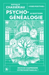 Psychogénéalogie au quotidien : envie de comprendre votre passé familial ? - Nathalie Chassériau