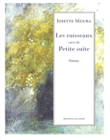 Les ruisseaux. Petite suite : poèmes - Josette Ségura
