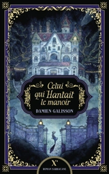 Celui qui hantait le manoir - Damien Galisson