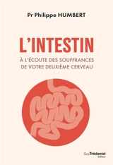 Qu'est-ce qui ne va pas dans mes intestins ? : face à l'errance médicale : comprendre pour traiter - Philippe Humbert