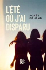 L'été où j'ai disparu - Agnès Colomb