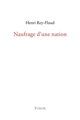 Naufrage d'une nation - Henri Rey-Flaud